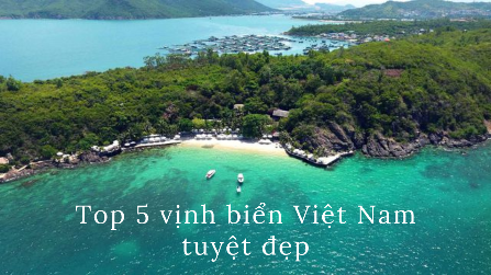 Top 5 vịnh biển Việt Nam tuyệt đẹp