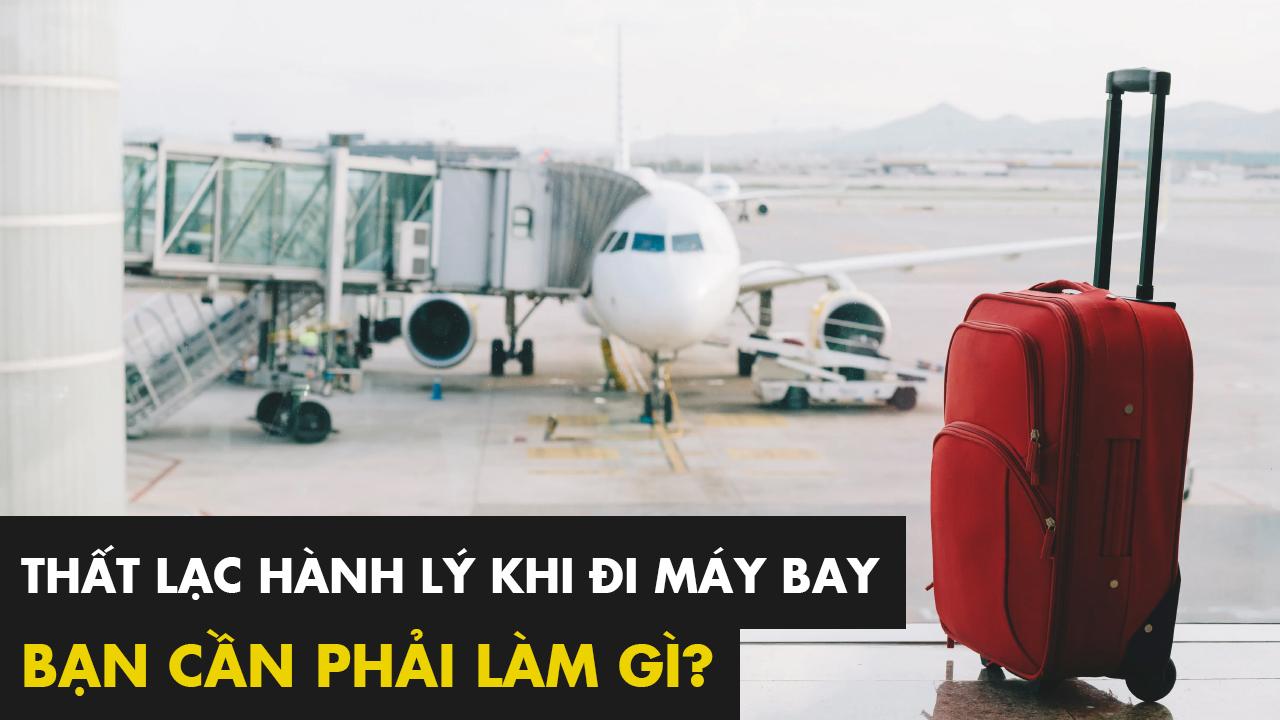 Bị thất lạc hành lý khi đi máy bay - bạn cần phải làm gì?
