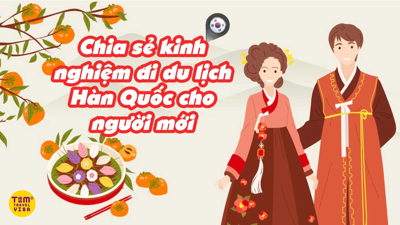 Chia sẻ kinh nghiệm đi du lịch Hàn Quốc cho người mới