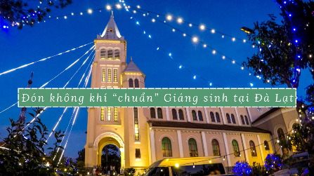 Đón không khí “chuẩn” giáng sinh tại Đà Lạt
