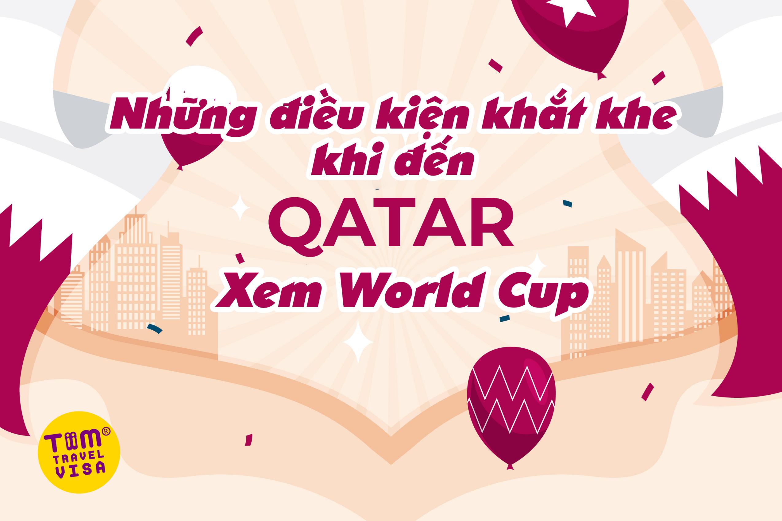Những điều kiện khắt khe khi đến Qatar xem World Cup