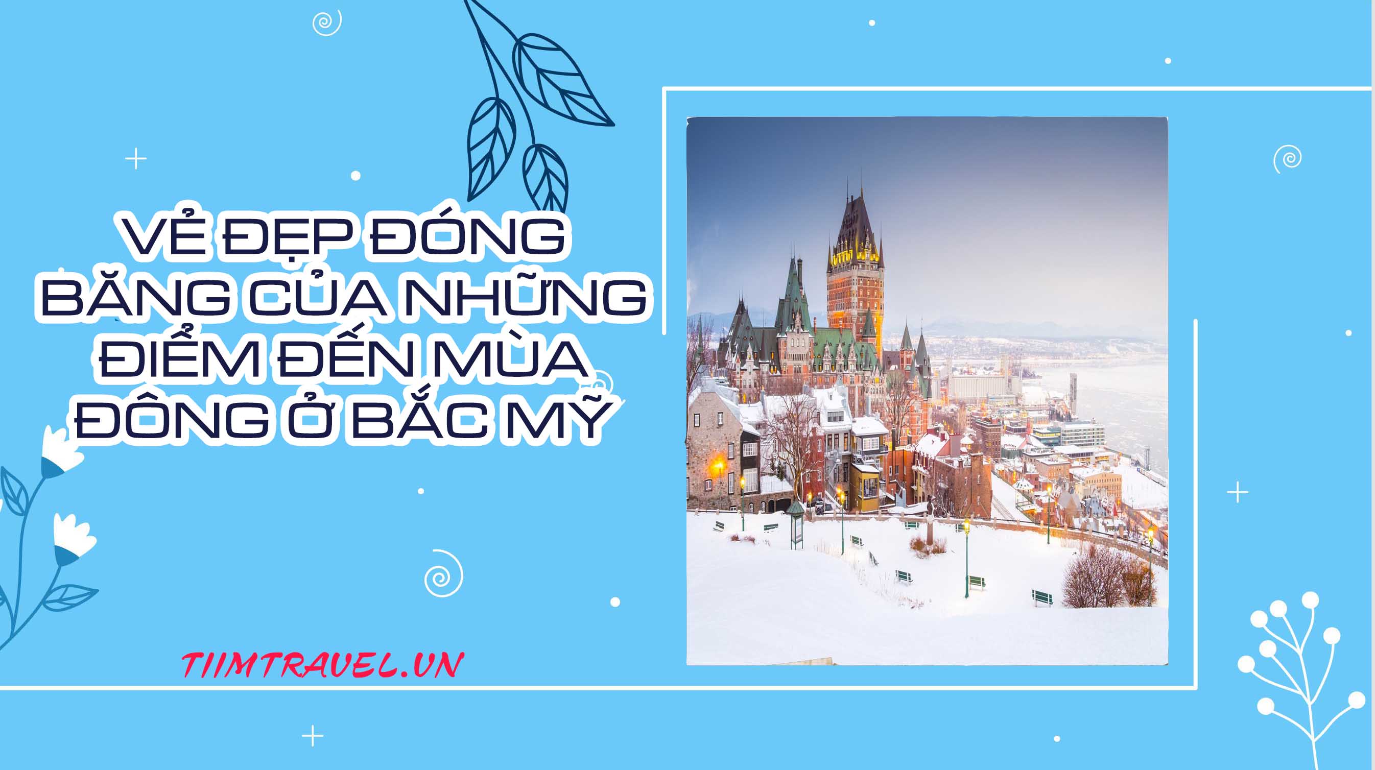 Vẻ đẹp đóng băng của những điểm đến mùa đông ở Bắc Mỹ