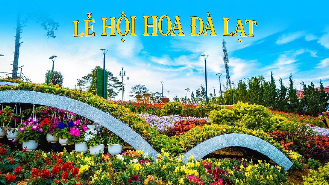 LỄ HỘI HOA TẠI ĐÀ LẠT NĂM 2022
