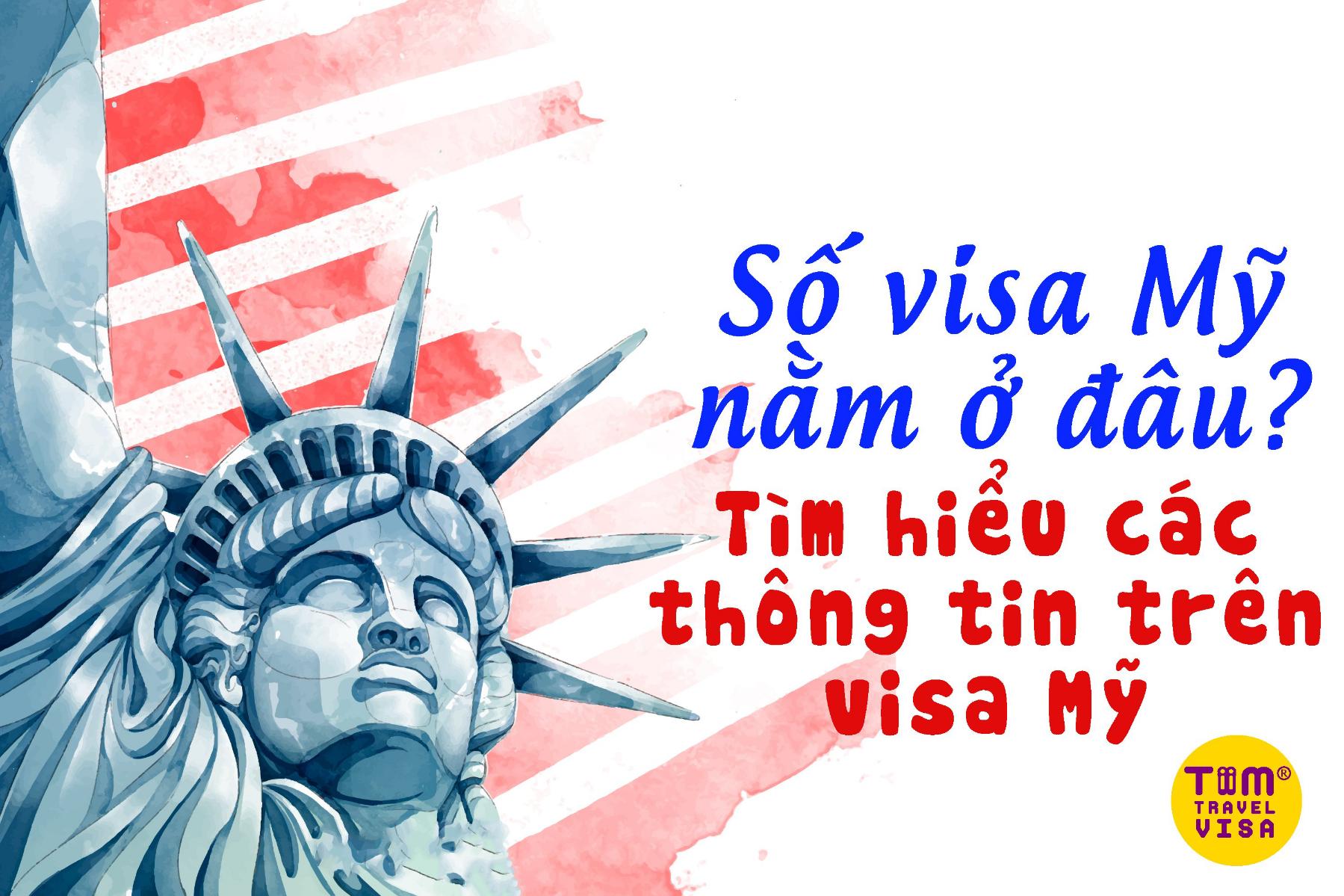 Số visa Mỹ nằm ở đâu? Tìm hiểu các thông tin trên visa Mỹ