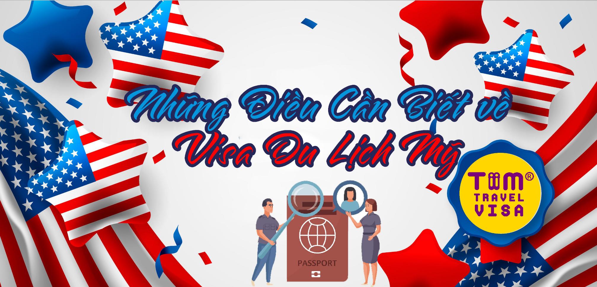Những Điều Cần Biết về Visa Du Lịch Mỹ