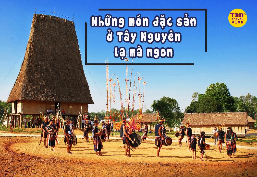 Những món đặc sản ở Tây Nguyên lạ mà ngon