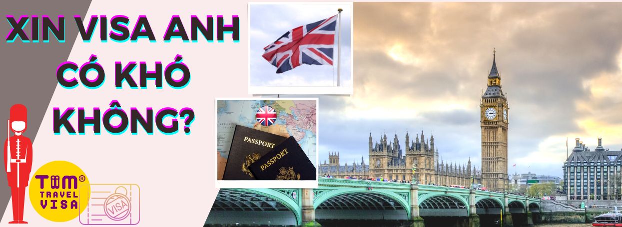 Xin Visa Anh có khó không?