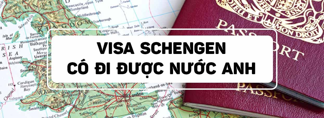 VISA SCHENGEN CÓ ĐI ĐƯỢC NƯỚC ANH