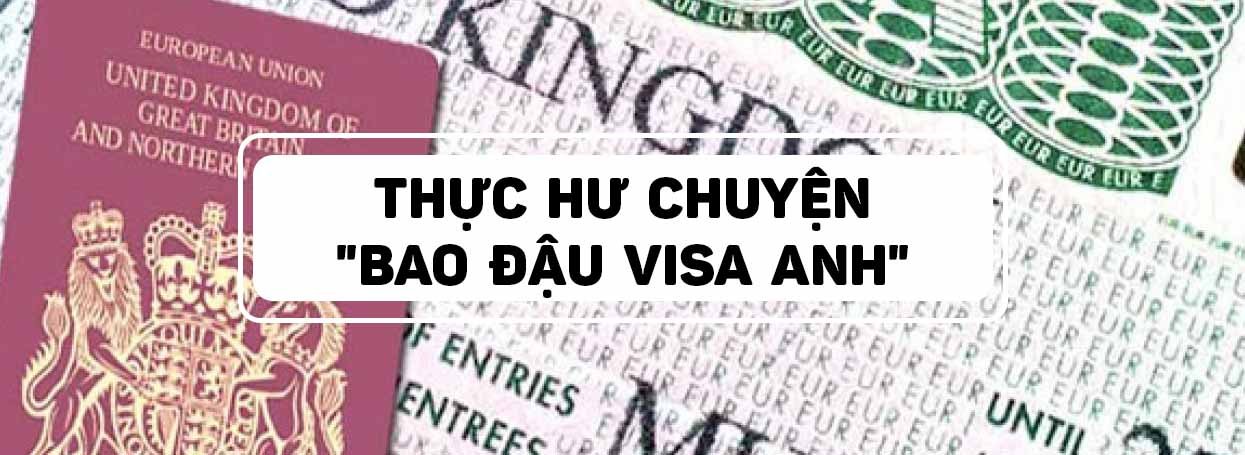 THỰC HƯ CHUYỆN “BAO ĐẬU VISA ANH”