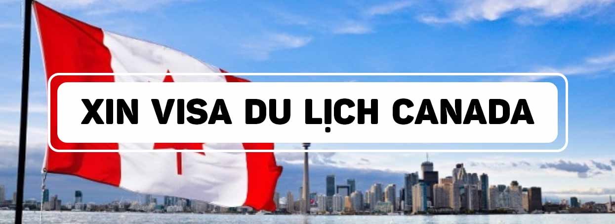 XIN VISA DU LỊCH CANADA