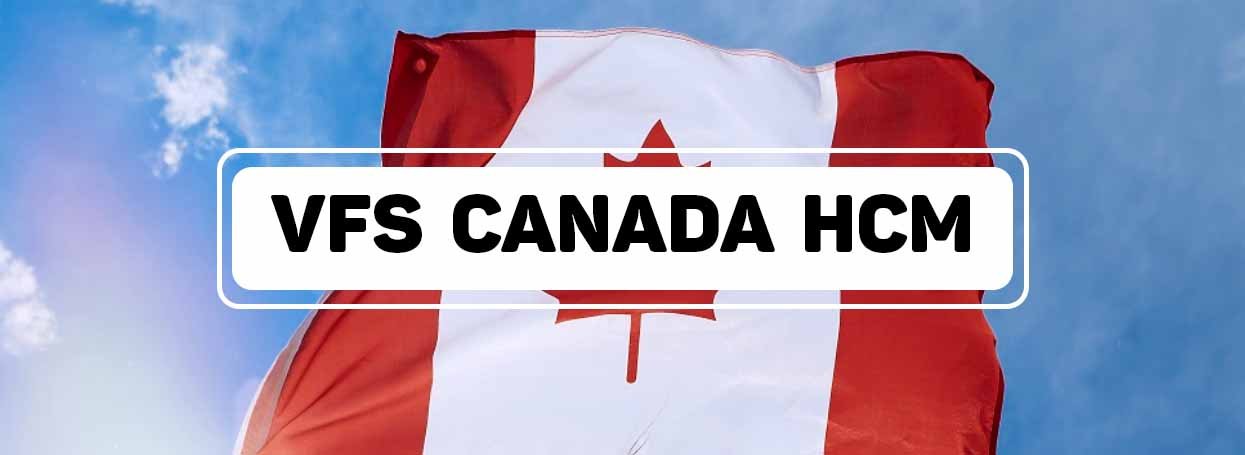 VFS CANADA HỒ CHÍ MINH