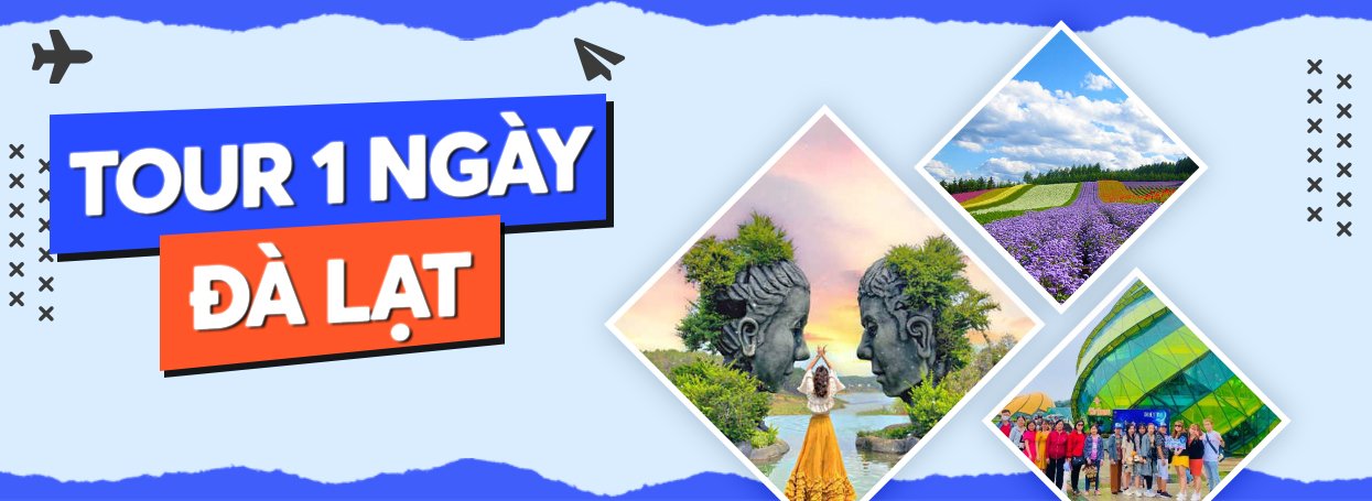 TOUR 1 NGÀY ĐÀ LẠT