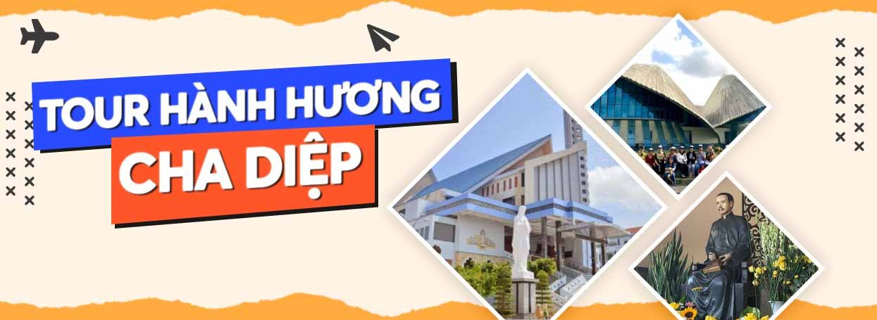 TOUR HÀNH HƯƠNG CHA DIỆP