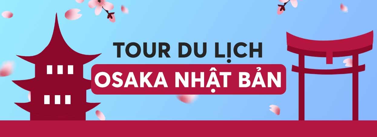 TOUR DU LỊCH OSAKA NHẬT BẢN