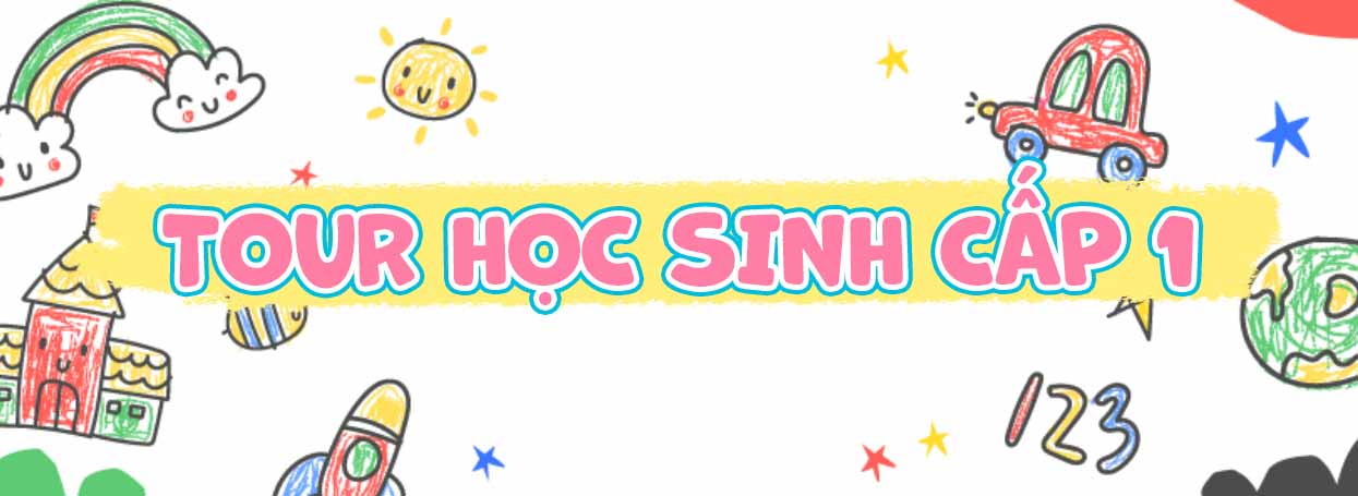 TOUR HỌC SINH CẤP 1