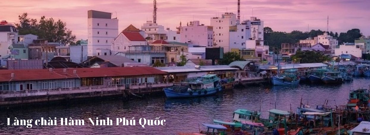 Làng chài Hàm Ninh Phú Quốc