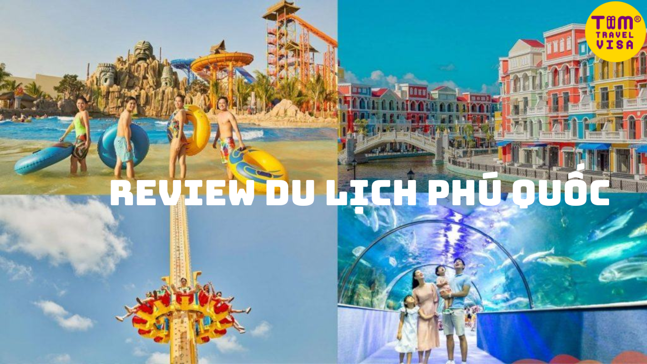 Review du lịch Phú Quốc sau chuyến hành trình thực tế