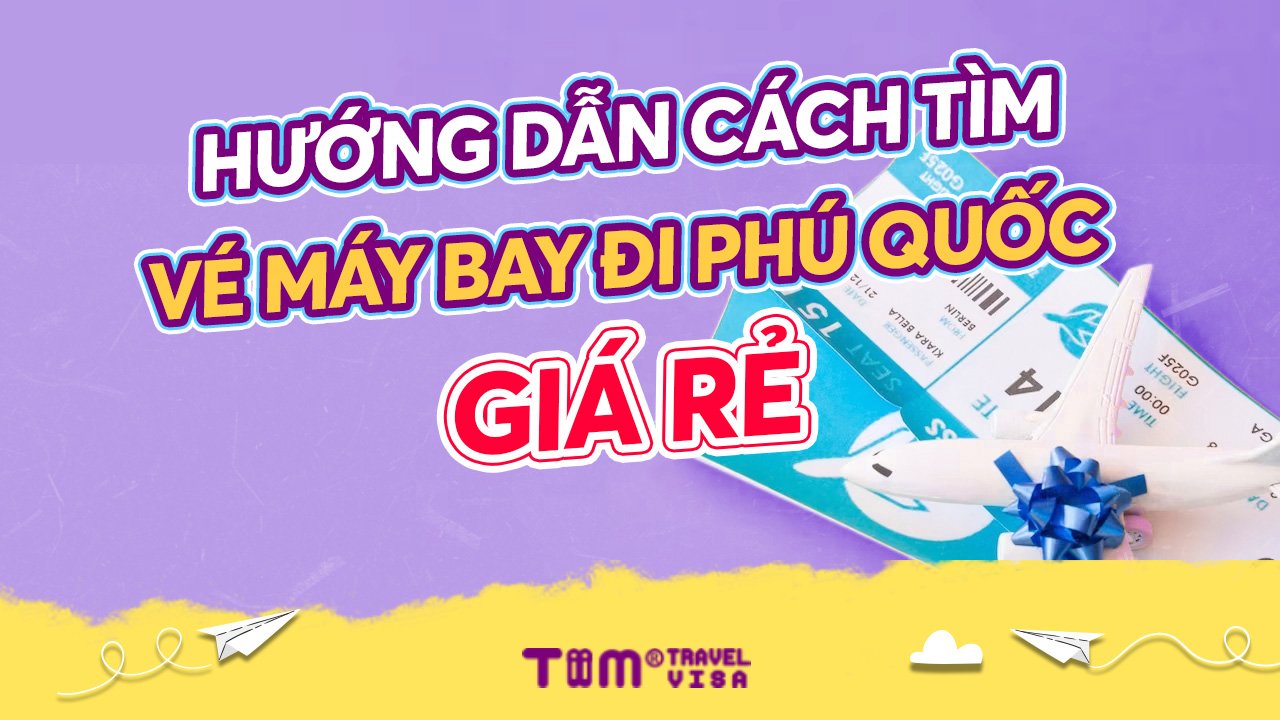 Hướng dẫn cách tìm vé máy bay đi Phú Quốc giá rẻ 