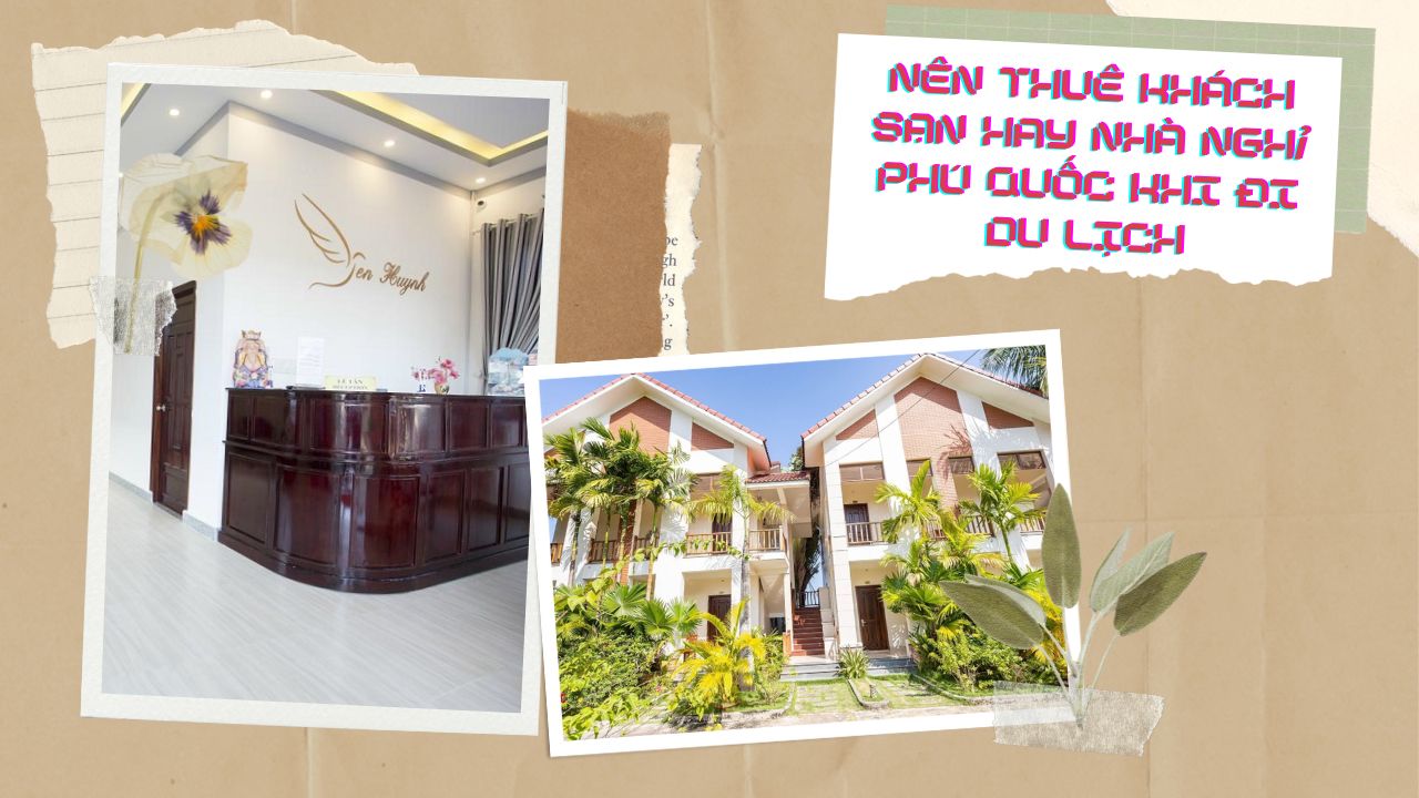 Nên thuê khách sạn hay nhà nghỉ Phú Quốc khi đi du lịch