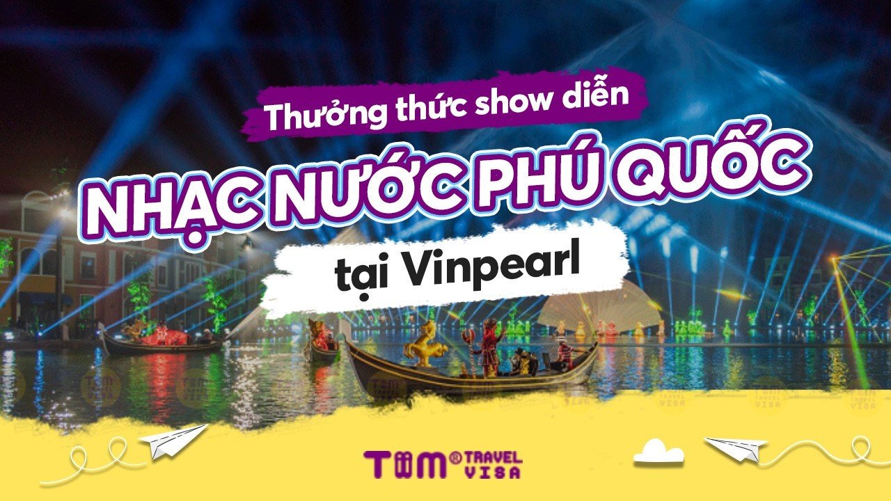 Show nhạc nước Grand World Phú Quốc: giá vé, lịch diễn