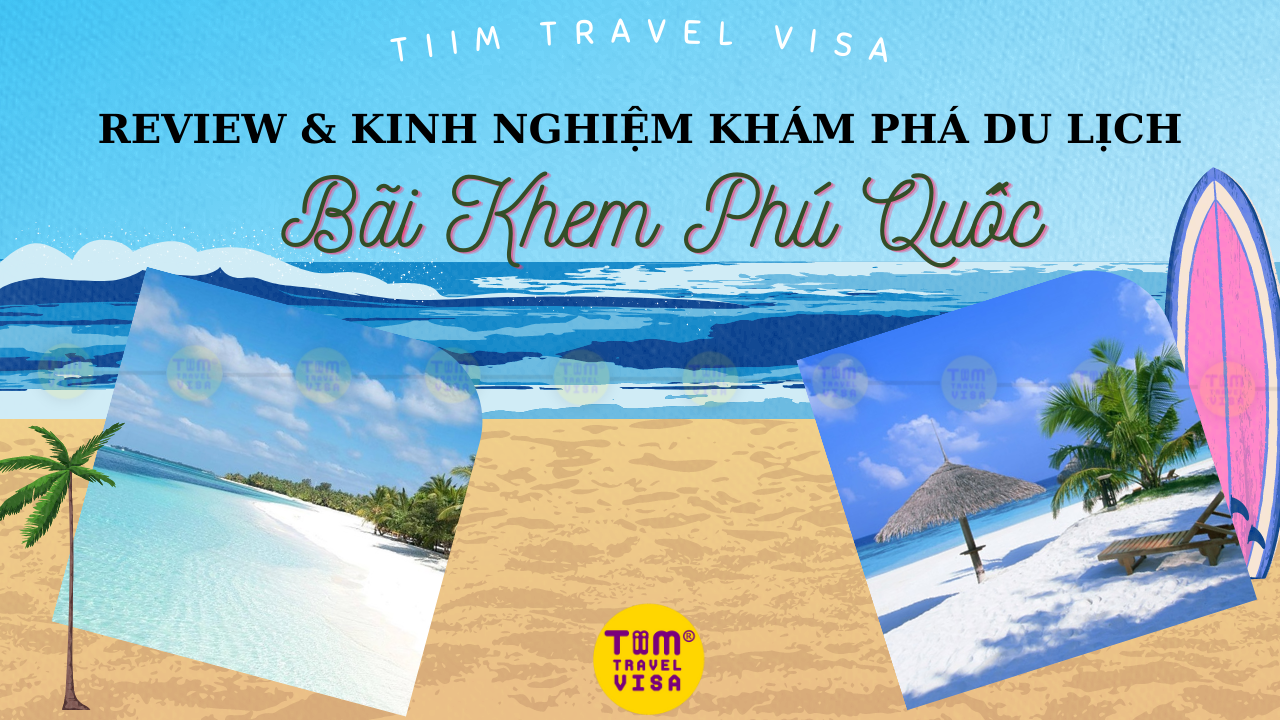Review và kinh nghiệm khám phá du lịch tại bãi Khem Phú Quốc