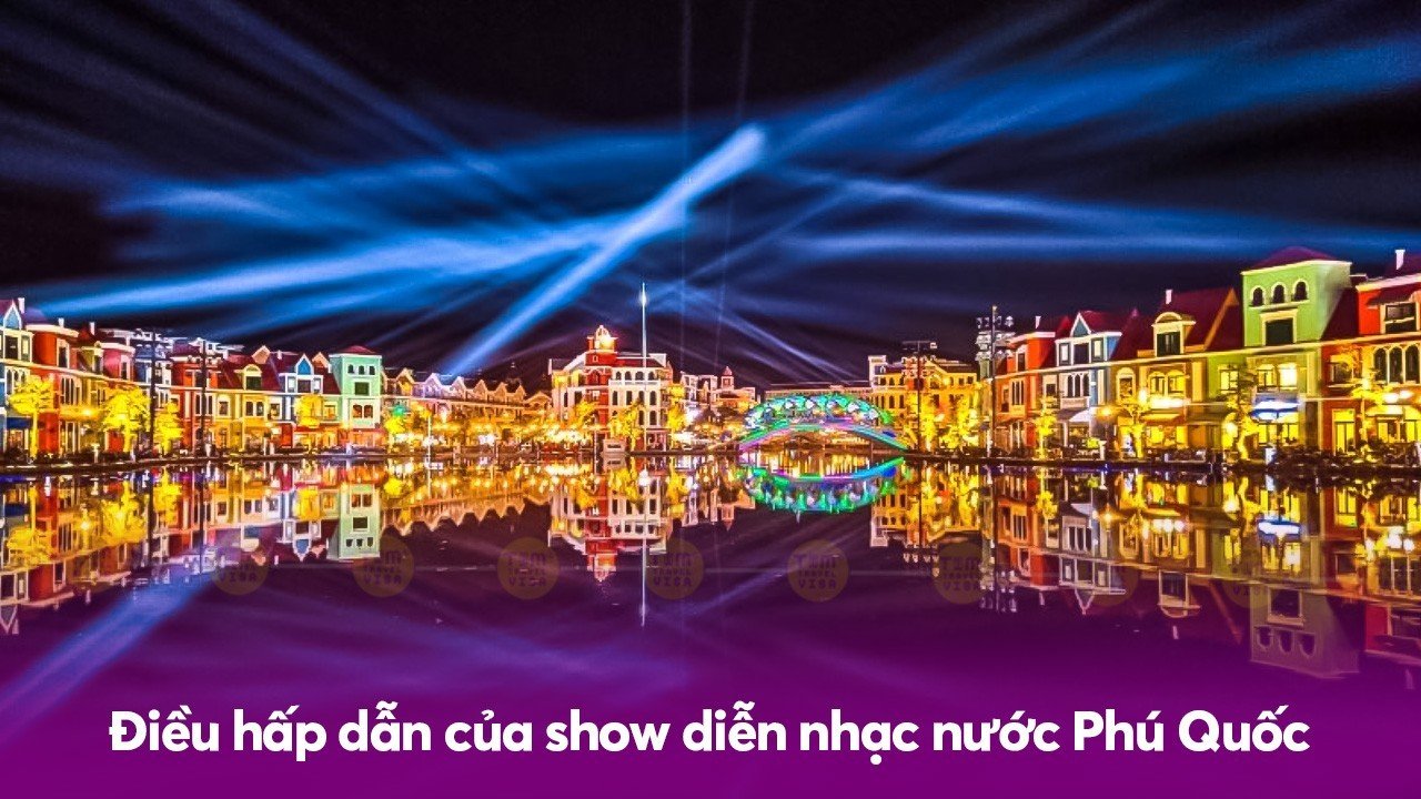 Điều hấp dẫn của show diễn nhạc nước Phú Quốc tại Vinpearl