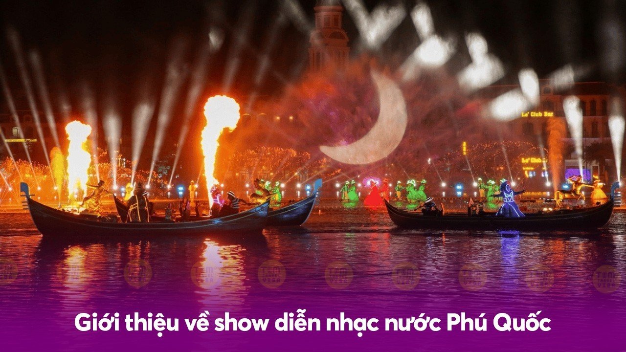 Giới thiệu về show diễn nhạc nước Phú Quốc