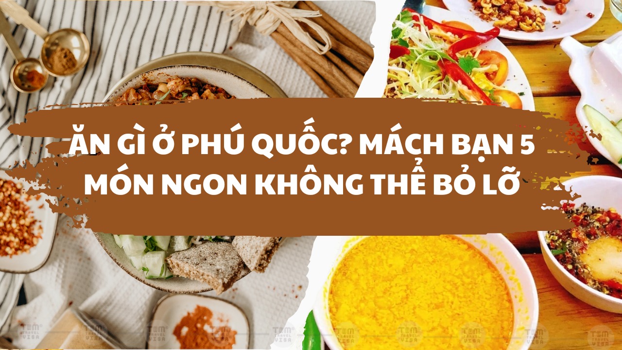 Ăn gì ở Phú Quốc? Mách bạn 5 món ngon không thể bỏ lỡ