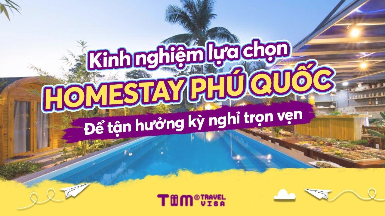 Kinh nghiệm lựa chọn homestay Phú Quốc để tận hưởng kỳ nghỉ trọn vẹn	
