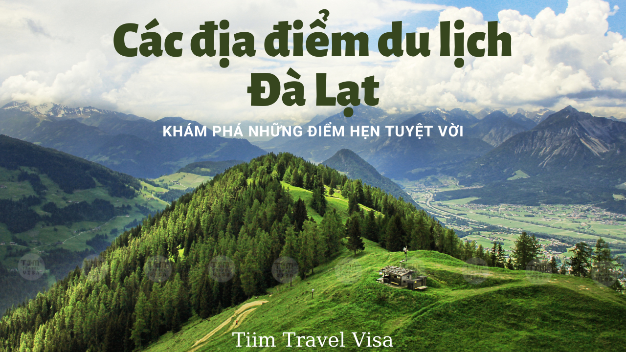 Các địa điểm du lịch Đà Lạt - Khám phá những điểm hẹn tuyệt vời