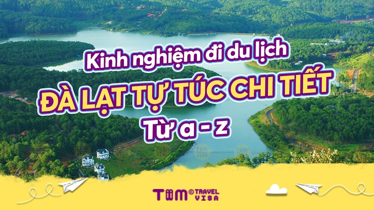 Kinh nghiệm du lịch Đà Lạt tự túc mới nhất 2023 từ A - Z