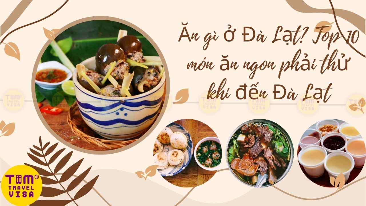 Ăn gì ở Đà Lạt? Top 10 món ăn ngon phải thử khi đến Đà Lạt