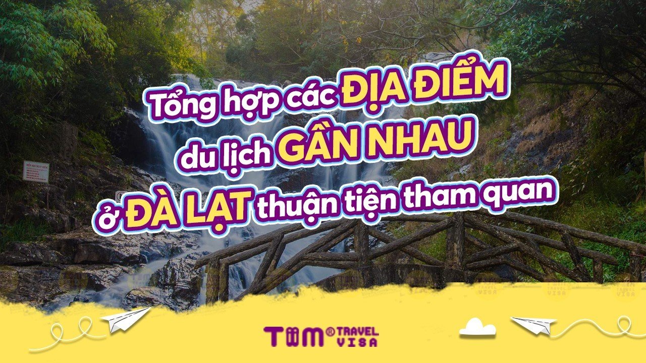 10+ Các địa điểm du lịch gần nhau ở Đà Lạt mới nhất 2023