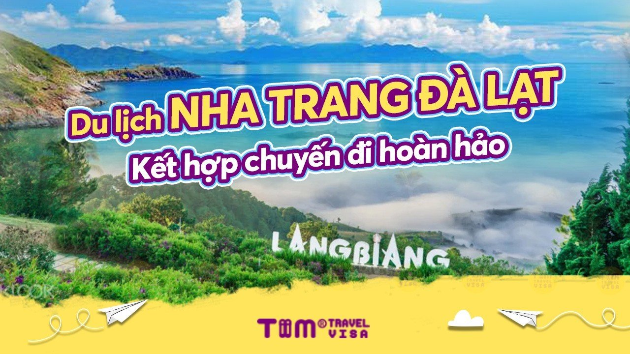 Kinh nghiệm du lịch Nha Trang Đà Lạt chi tiết từ A-Z