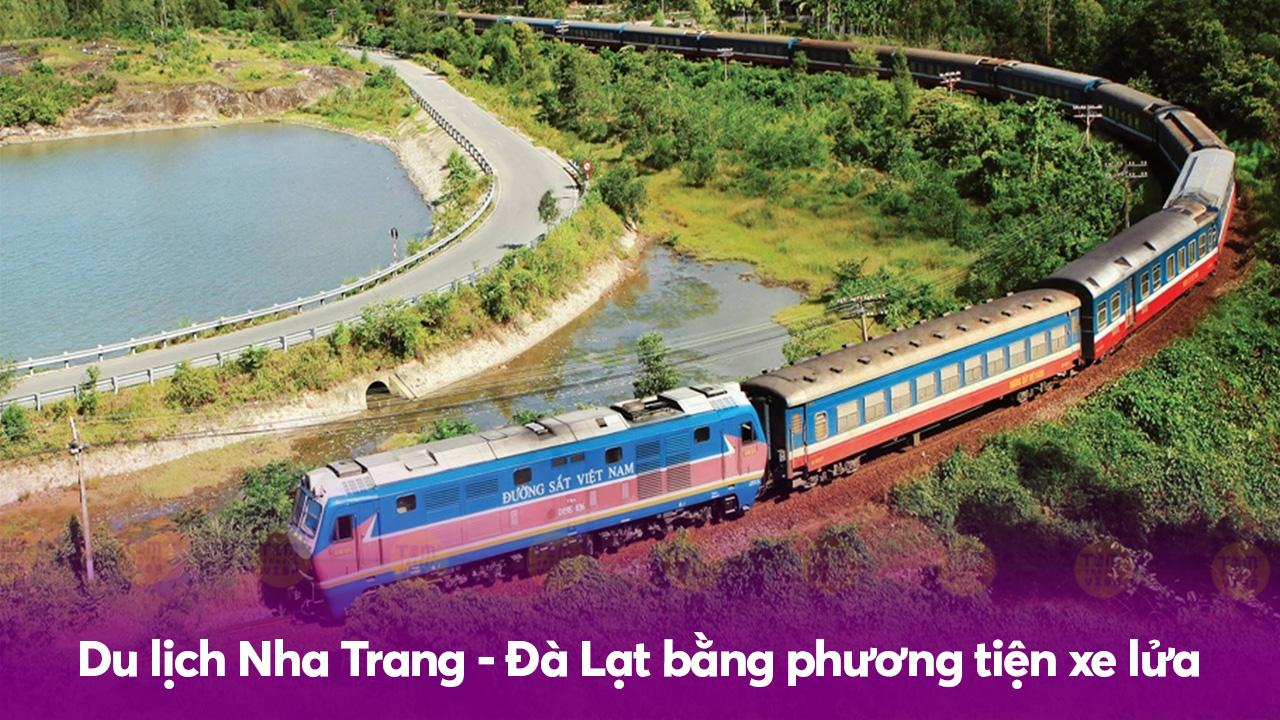 Du lịch Nha Trang - Đà Lạt bằng phương tiện xe lửa