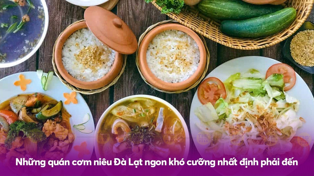 Những quán cơm niêu Đà Lạt ngon khó cưỡng nhất định phải đến