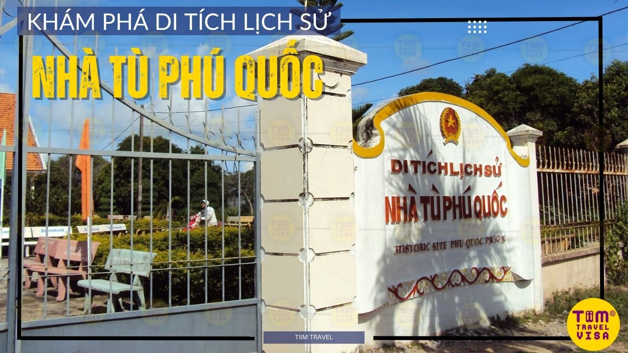 Khám phá di tích lịch sử Nhà tù Phú Quốc