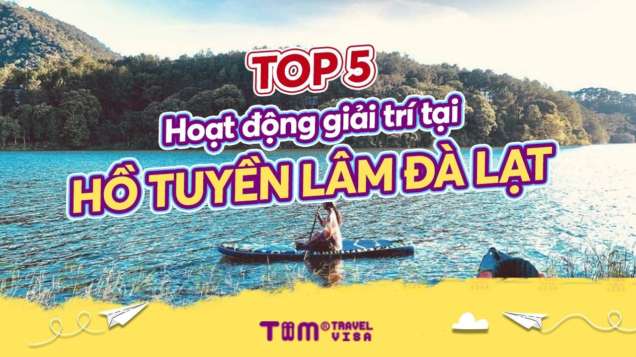 Top 5 hoạt động giải trí tại hồ Tuyền Lâm Đà Lạt	