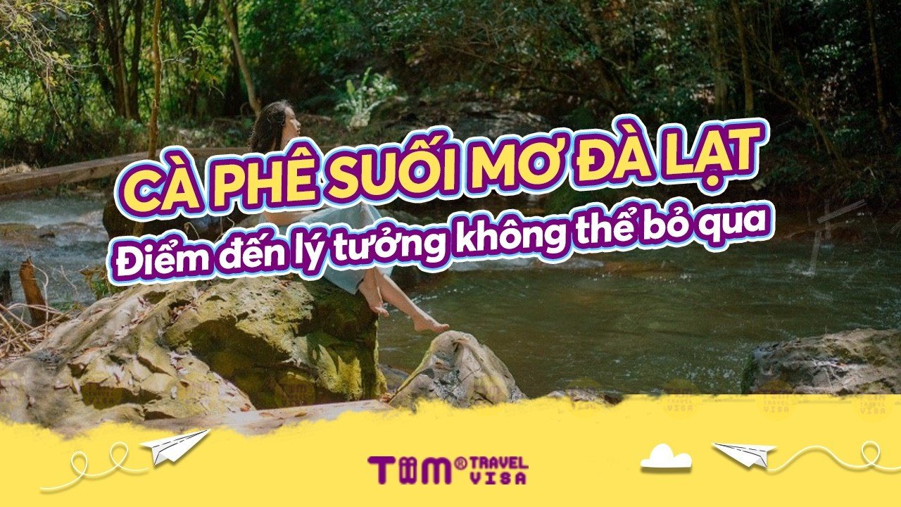 Review Cafe suối mơ Đà Lạt: địa chỉ, đường đi, giá vé