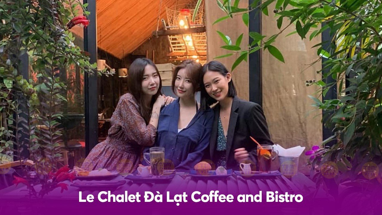 Le Chalet Đà Lạt Coffee and Bistro