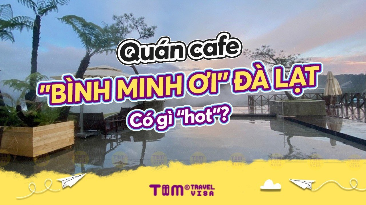 Quán cafe "Bình Minh Ơi" Đà Lạt có gì "hot"