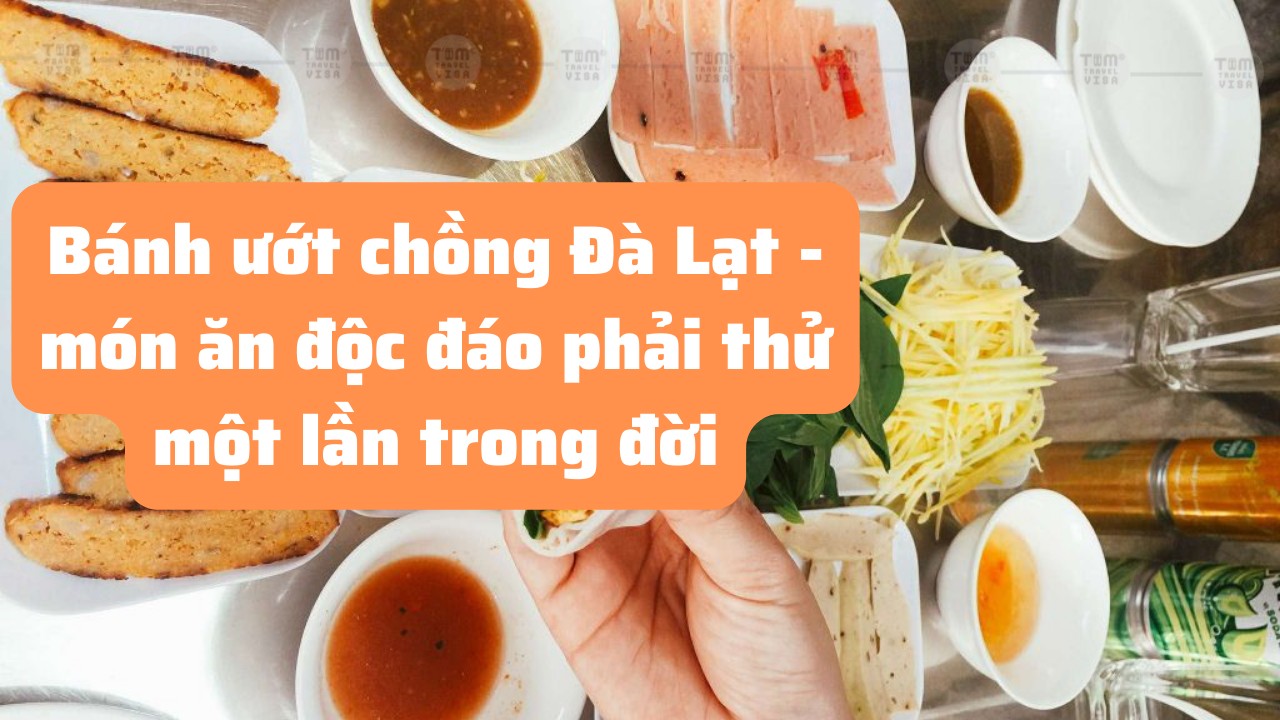 Bánh ướt chồng Đà Lạt - món ăn độc đáo phải thử một lần trong đời.