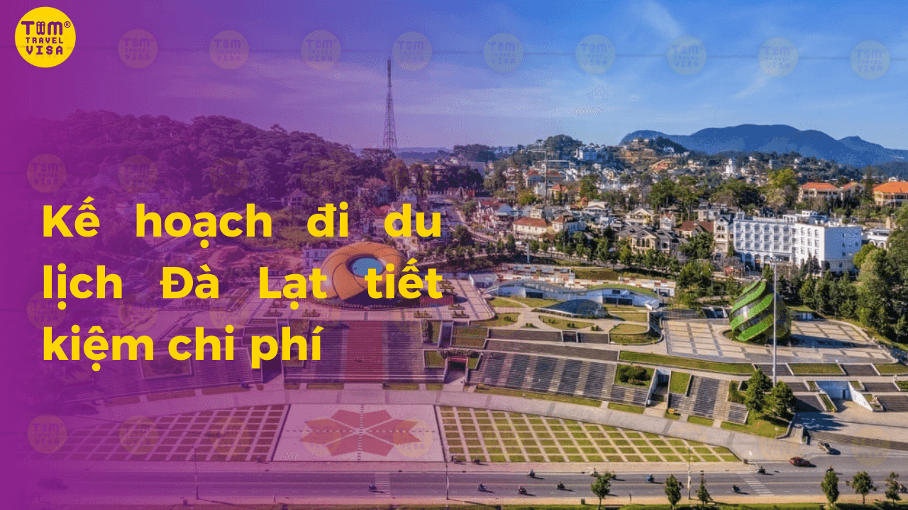Kế hoạch đi du lịch Đà Lạt tiết kiệm chi phí