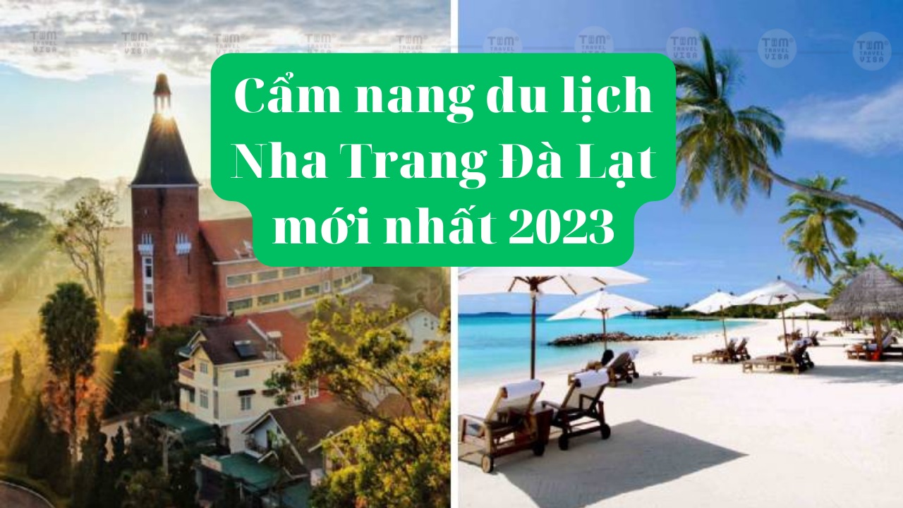 Cẩm nang du lịch Nha Trang Đà Lạt mới nhất 2023