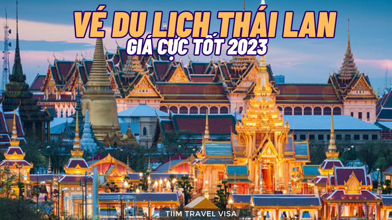 Vé du lịch Thái Lan giá cực tốt 2023