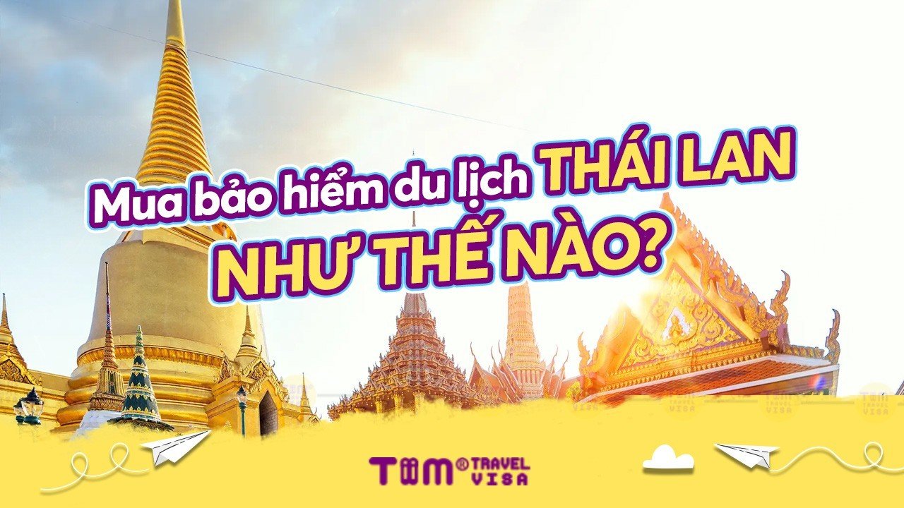 Mua bảo hiểm du lịch Thái Lan như thế nào	