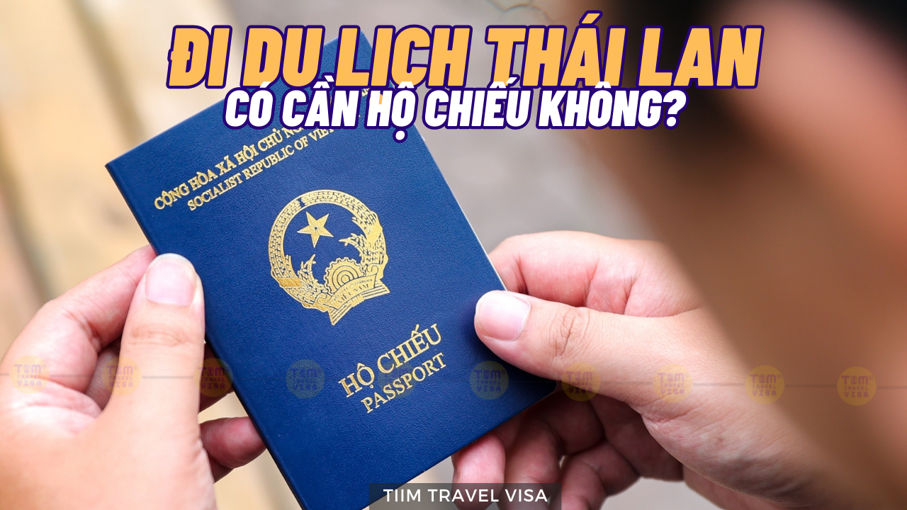 Đi du lịch Thái Lan có cần hộ chiếu không?