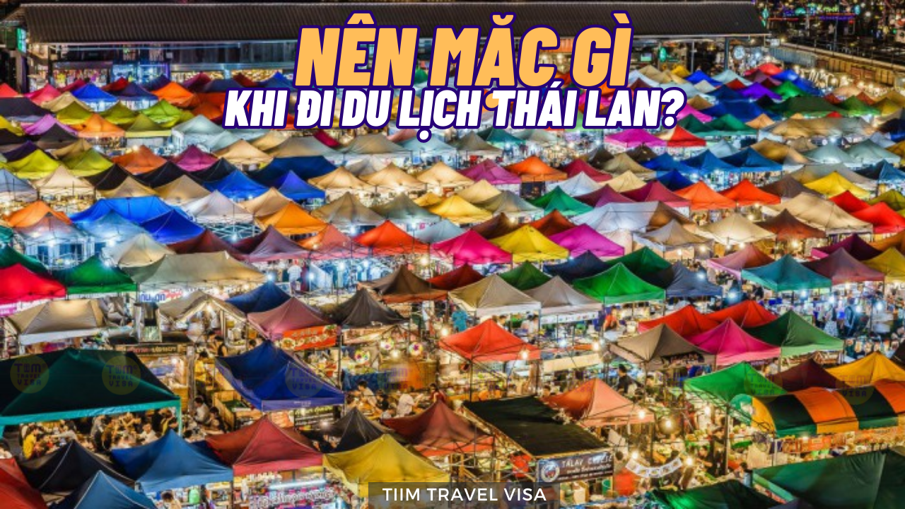 Đi du lịch thái lan nên mặc gì đẹp và phù hợp với từng địa điểm