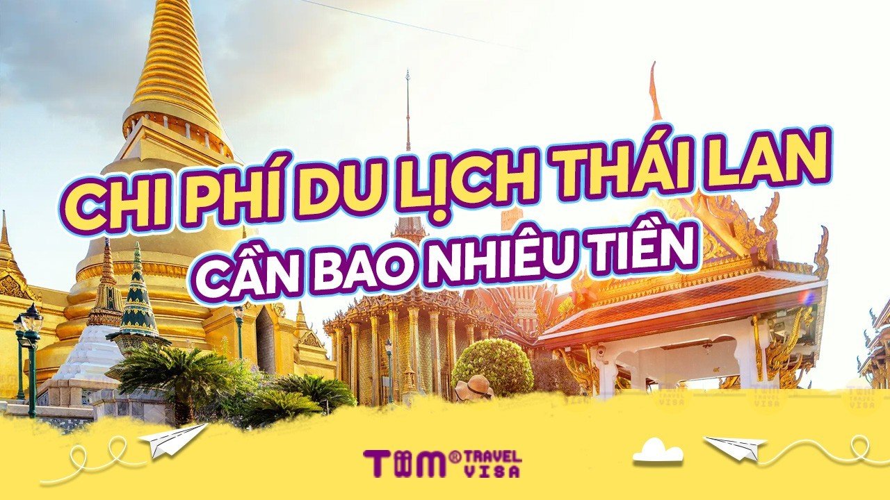 Chi phí du lịch Thái Lan cần bao nhiêu tiền