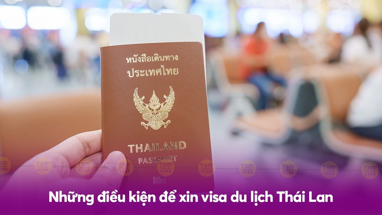 Những điều kiện để xin visa du lịch Thái Lan